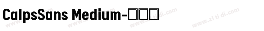 CalpsSans Medium字体转换